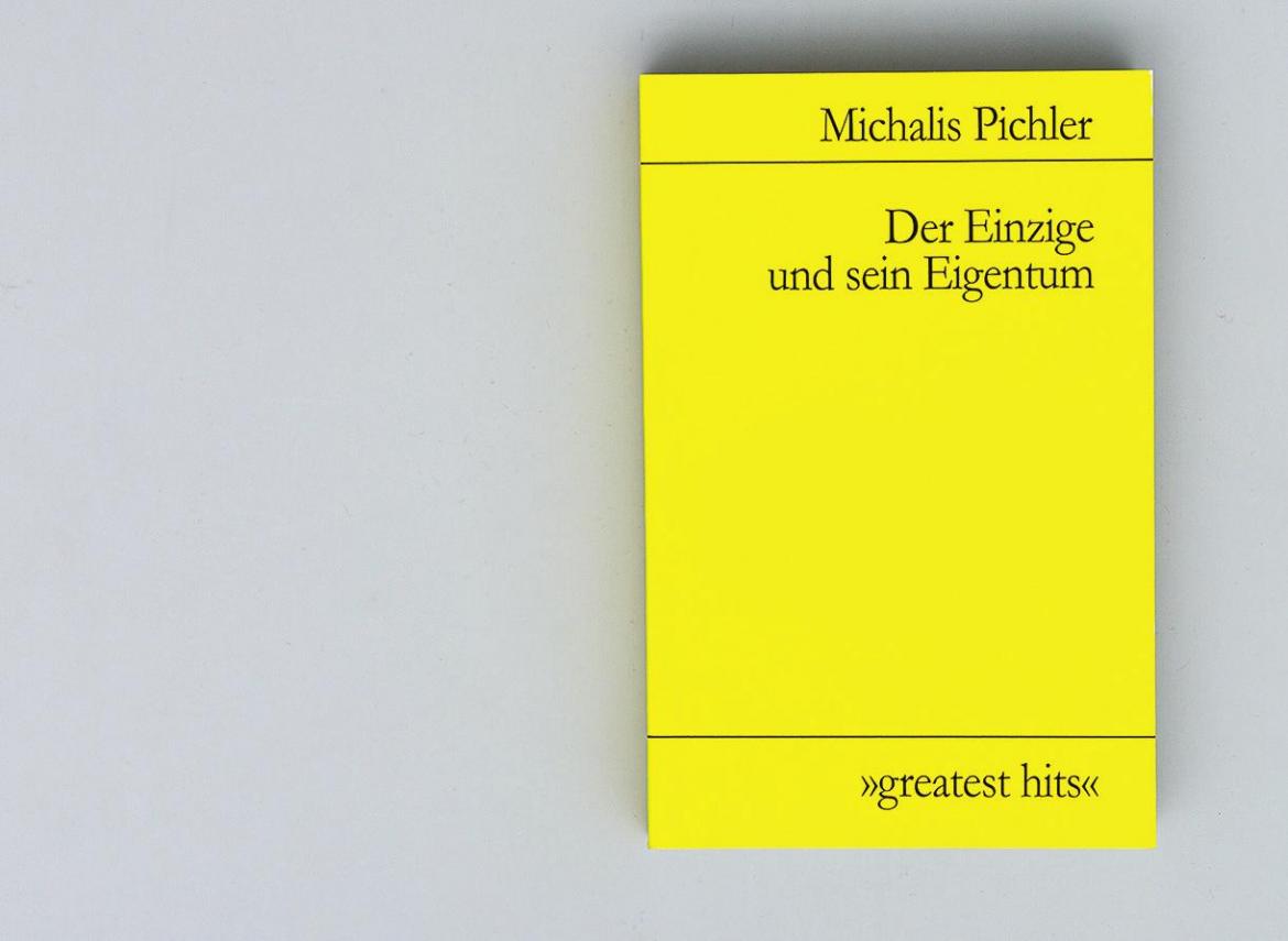Michalis Pichler, Der Einzige und sein Eigentum (Berlin: ”greatest hits”, 2009).