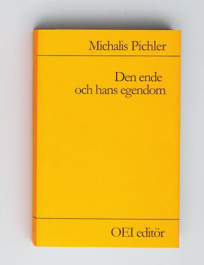 Michalis Pichler, Den ende och hans egendom (Swedish Edition) (Berlin: ”greatest hits”, Stockholm: OEI Editör, 2015).