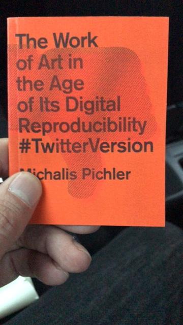 Pichler Michalis, The Work of Art in the Age of Its Digital Reproducibility #TwitterVersion (Berlin: ”greatest hits”, Mexico City: gato negro, 2019).