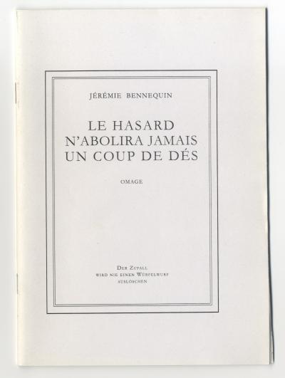 Bennequin Jérémie , LE HASARD N&#039;ABOLIRA JAMAIS UN COUP DE DÉS (Paris: Éditions de la Librairie Yvon Lambert, 2014).