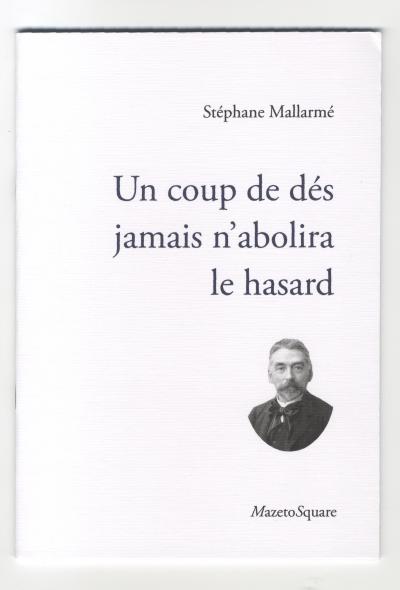 Mallarmé Stéphane, Un Coup de dés jamais n'abolira le hasard   (Paris: Mazeto Square , 2016).