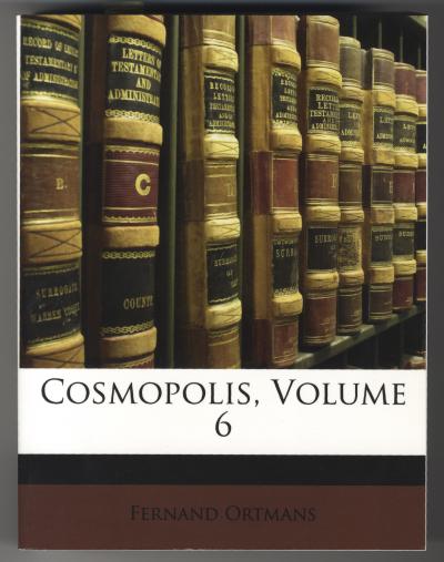 Ortmans Fernand, COSMOPOLIS, VOLUME 6 (, 2010).