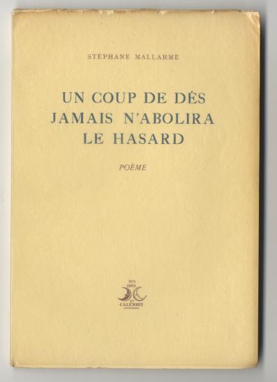 Roulet Claude , ÉLUCIDATION DU POÉME DE STÉPHANE MALLARMÉ, UN COUP DE DÉS JAMAIS N’ABOLIRA LE HASARD (Neuchâtel: AUX IDES ET CALENDES, 1943).