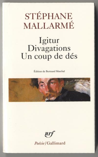 Mallarmé Stéphane, Igitur Divigations Un coup de dés (Paris: Le Livre de Poche, 2005).