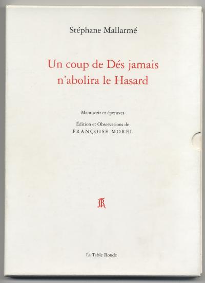 Mallarmé Stéphane, Un coup de Dés jamais n’abolira le Hasard (Paris: La Table Ronde, 2007).