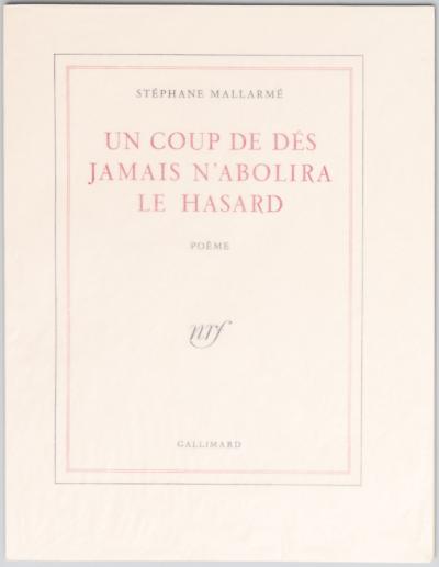Mallarmé Stéphane, UN COUP DE DÉS JAMAIS N’ABOLIRA LE HASARD. POÉME (Paris: Éditions Gallimard, 2006).