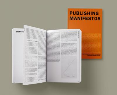 , Publishing Manifestos (Cambridge, Mass.: MIT Press, Berlin: MISS READ, 2019).