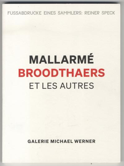 Speck Reiner , MALLARME BROODTHAERS ET LES AUTRES (Cologne: Galerie Michael Werner, 2023).