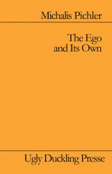 Michalis Pichler, The Ego and Its Own, Ugly Duckling Presse, 2015