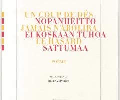Mallarmé Stéphane, NOPANHEITTO EI KOSKAAN TUHOA SATTUMAA, UN COUP DE DÉS JAMAIS N’ABOLIRA LE HASARD. POÉME (Helsinki: sémiosquare, 2014).