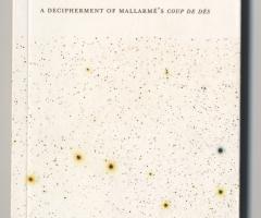 Meillassoux Quentin, The Number and The Siren, A Decipherment of Mallarmé’s COUP DE DÉS (New York: Sequence Press, Farmouth, UK: Urbanomic, 2011).